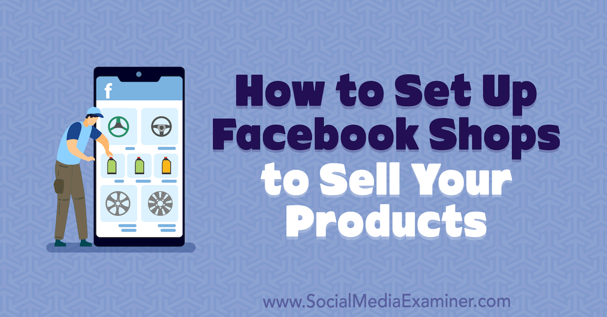 How to Set Up Facebook Shops to Sell Your Products
