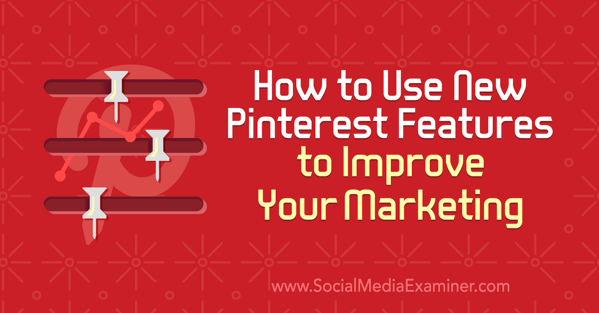 espacio Ahora combinar How to Use New Pinterest Features to Improve Your Marketing : Social Media  Examiner