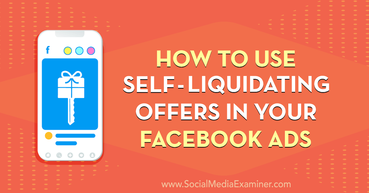 How to Use Self-Liquidating Offers in Your Facebook Ads