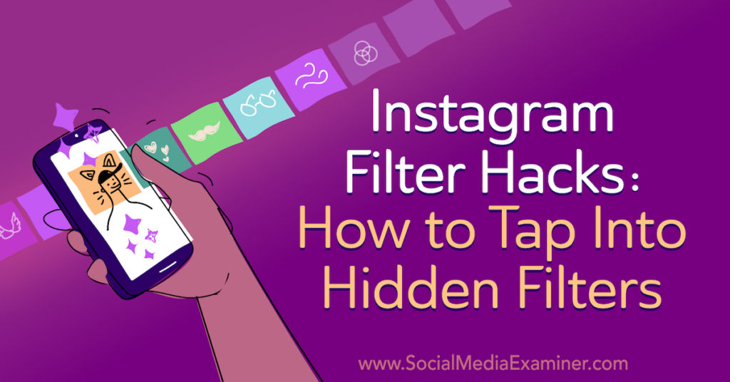 Instagram Filter Hacks How to Tap Into Hidden Filters