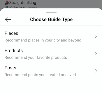 example instagram create guide choose guide type menu offering options of places, products, and postsexample instagram create guide choose guide type menu offering options of places, products, and posts