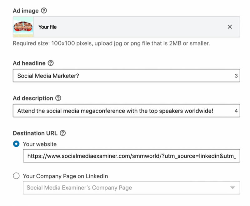 example linkedin ad campaign ad with image file, ad headline of 'social media marketer?', ad description of 'add the social media megaconference with the top speakers worldwide!', destination url set to socialmediaexaminer.com/smmworld with utms set