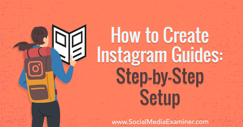 How to Create Instagram Guides: Step-by-Step Setup by Jenn Herman on Social Media Examiner.