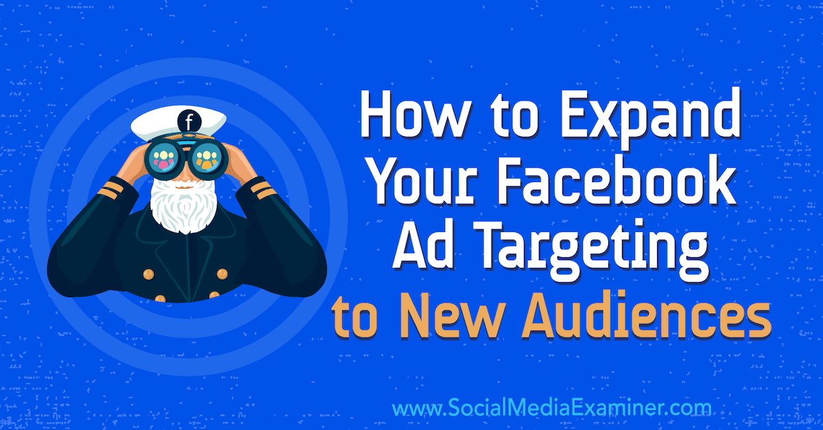 How to Expand Your Facebook Ad Targeting to New Audiences