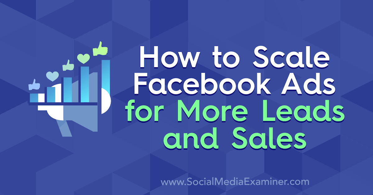 How to Scale Facebook Ads for More Leads and Sales