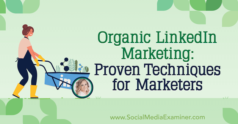 Organic LinkedIn Marketing: Proven Techniques for Marketers featuring insights from Michaela Alexis on the Social Media Marketing Podcast.