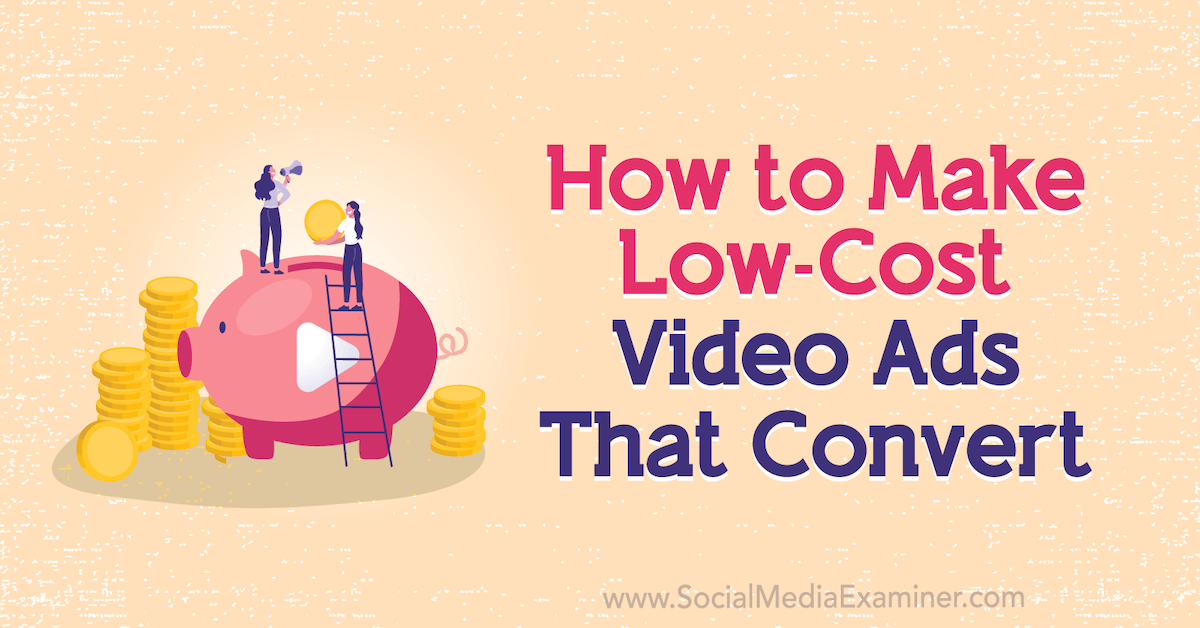 How to Make Low-Cost Video Ads That Convert - Flipboard
