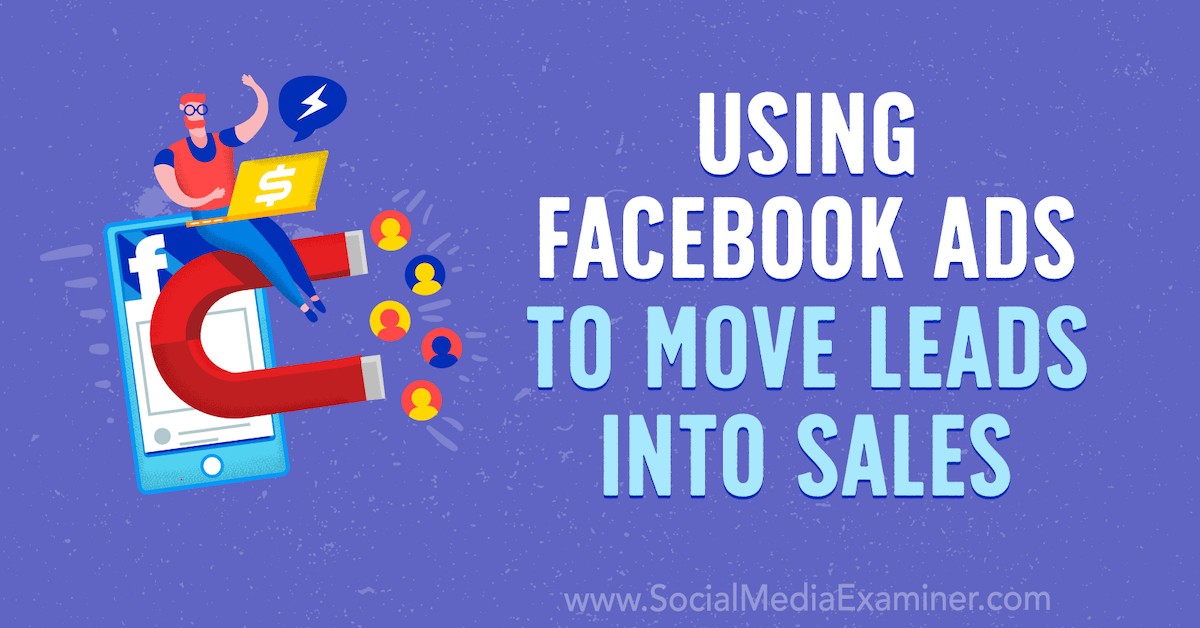 Using Facebook Ads to Move Leads Into Sales