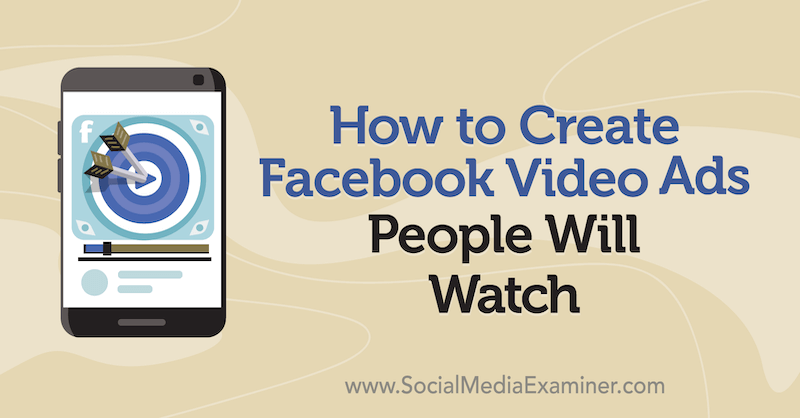 How to Create Facebook Video Ads People Will Watch by Matt Johnston on Social Media Examiner.