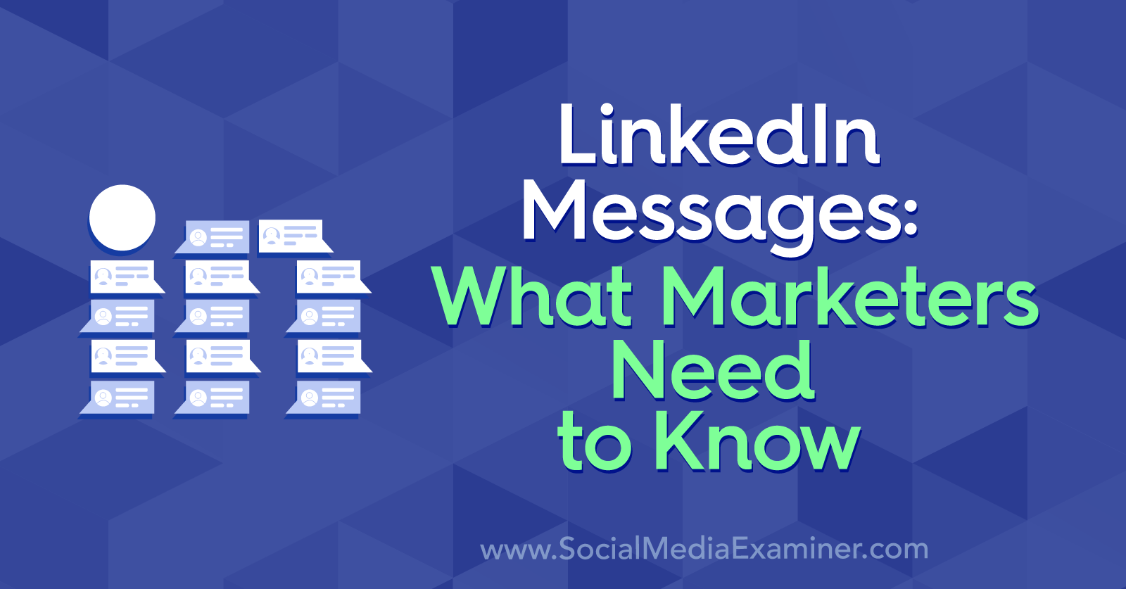 LinkedIn Messages: What Marketers Need to Know by Louise Brogan on Social Media Examiner.