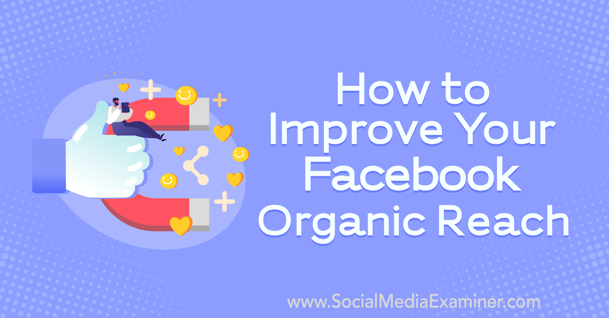 How to Improve Your Facebook Organic Reach