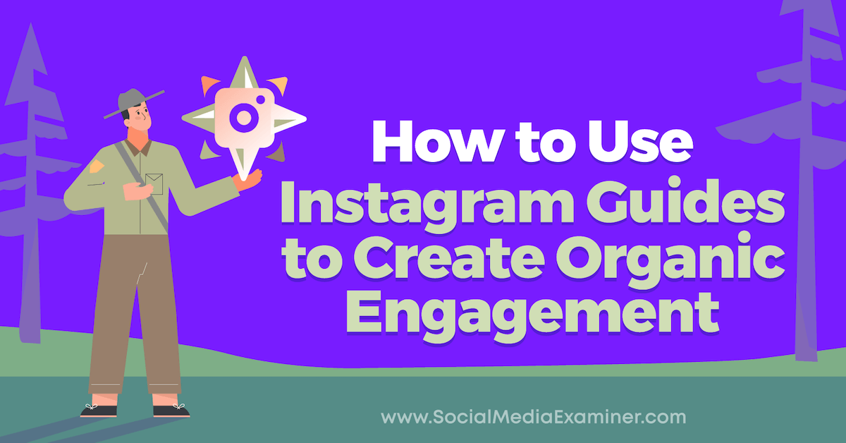 How to Use Instagram Guides to Create Organic Engagement