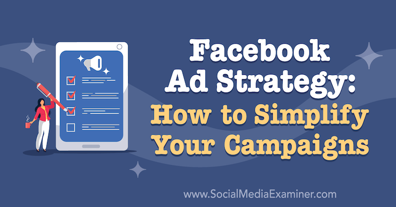 Facebook Ad Strategy: How to Simplify Your Campaigns featuring insights from Ben Heath on the Social Media Marketing Podcast.