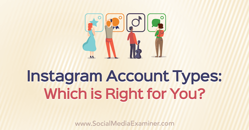 Instagram Account Types: Which Is Right for You—Personal, Creator, or Business? by Jenn Herman on Social Media Examiner.