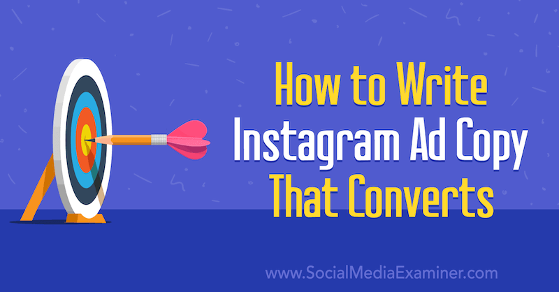 How to Write Instagram Ad Copy That Converts by Anna Sonnenberg on Social Media Examiner.