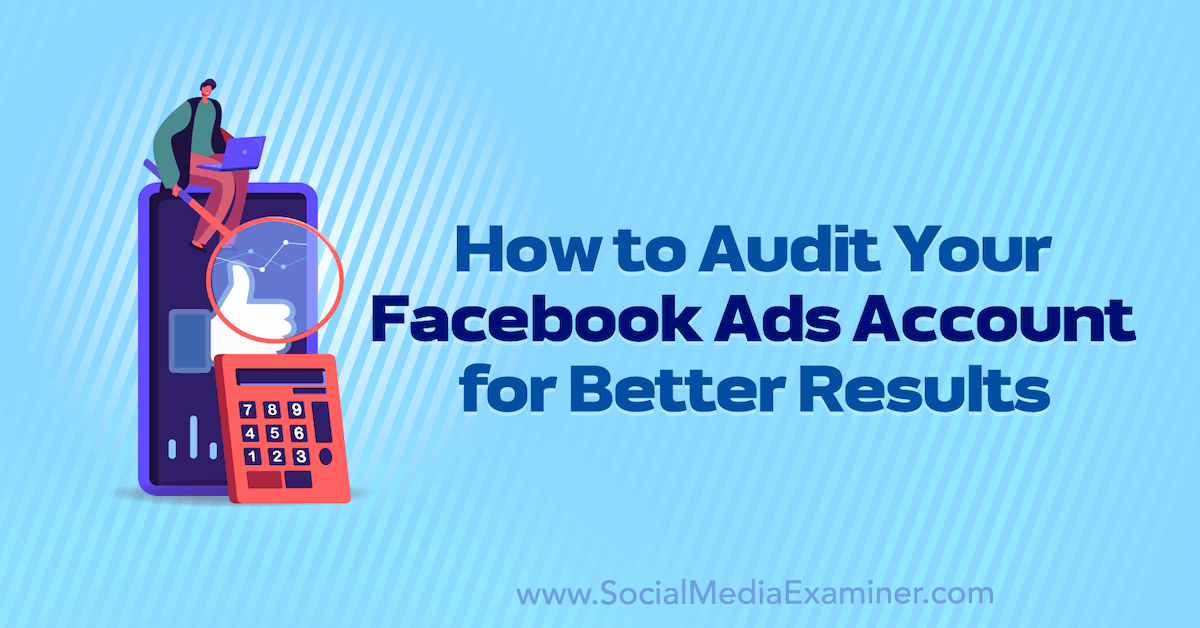 How to Audit Your Facebook Ads Account for Better Results Social