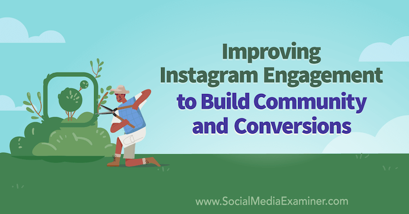 Improving Instagram Engagement to Build Community and Conversions featuring insights from Sue B. Zimmerman on the Social Media Marketing Podcast.