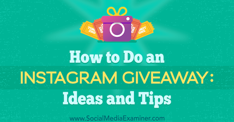 Running a Successful Instagram Giveaway: Ideas and Tips by Jenn Herman on Social Media Examiner.