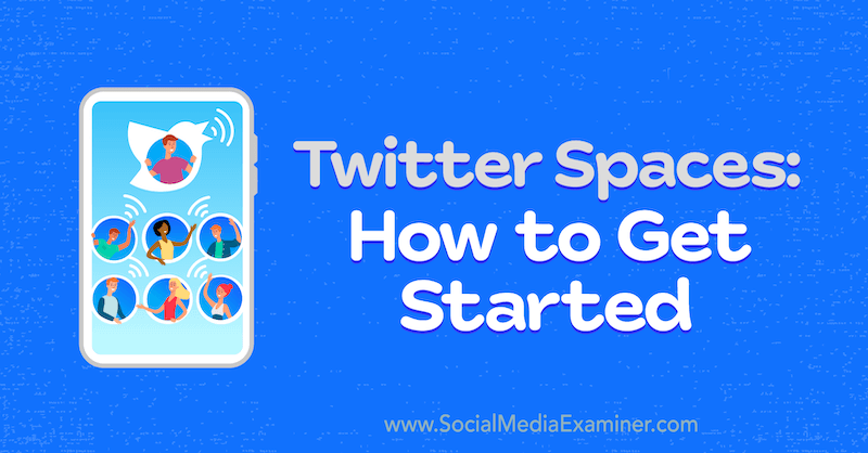 Twitter Spaces: How to Get Started featuring insights from Reesha Howard on the Social Media Marketing Podcast.