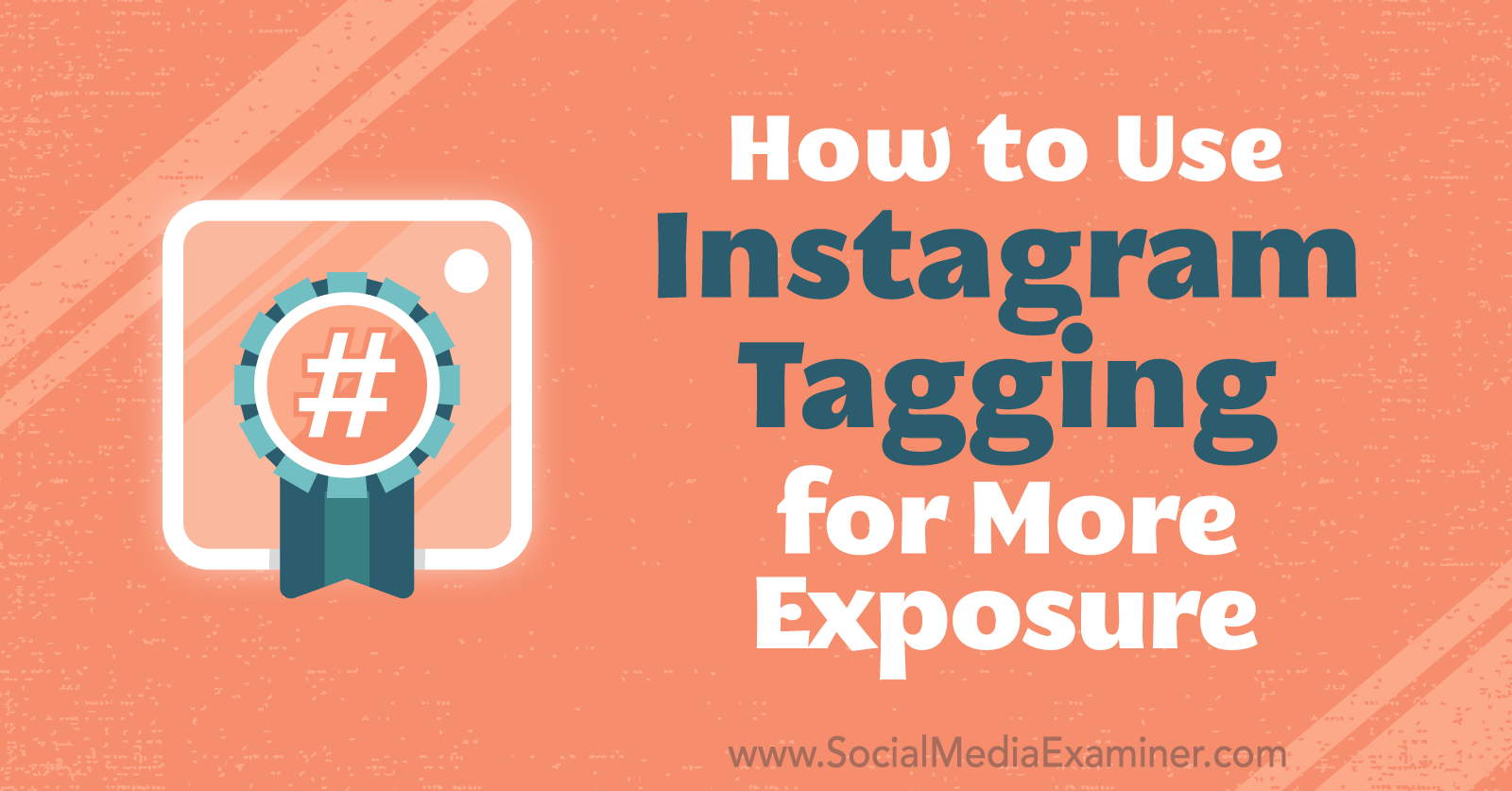 How to Use Instagram Tagging for More Exposure by Jenn Herman on Social Media Examiner.