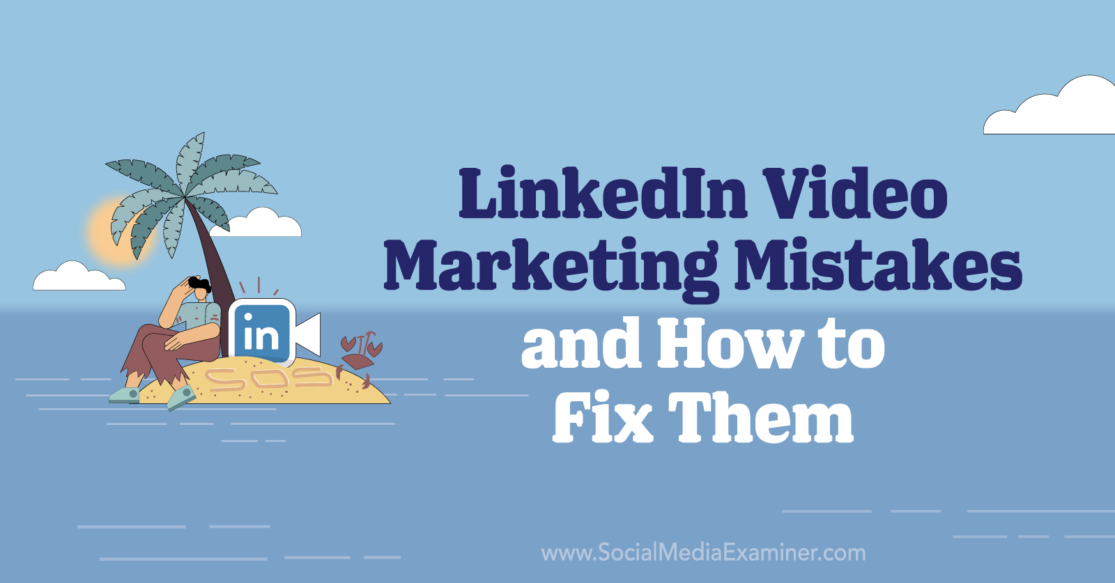 4 LinkedIn Video Marketing Mistakes and How to Fix Them by Elizabeth Shydlovich on Social Media Examiner.