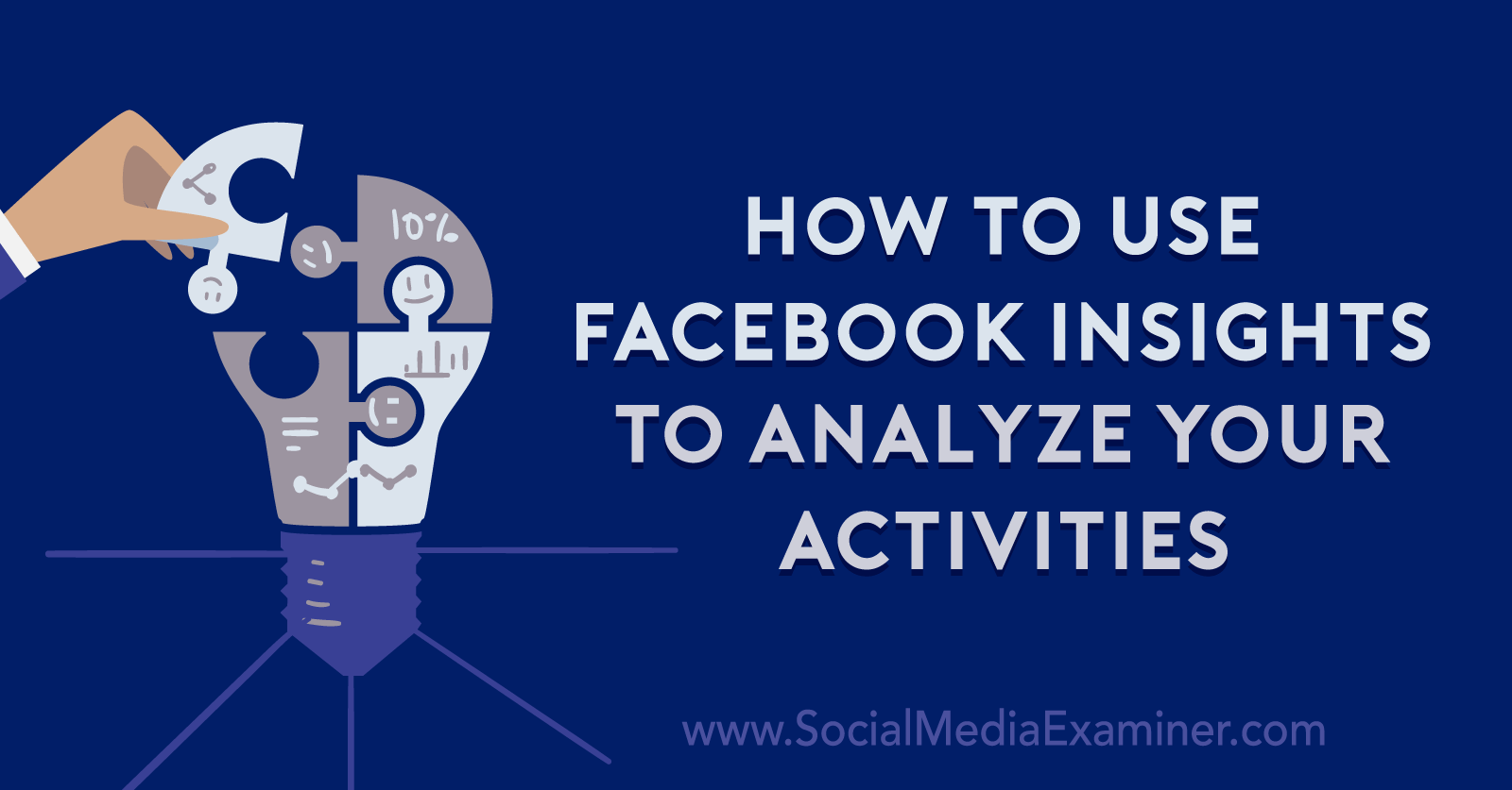 How to Use Facebook Insights to Analyze Your Activities by Anna Sonnenberg