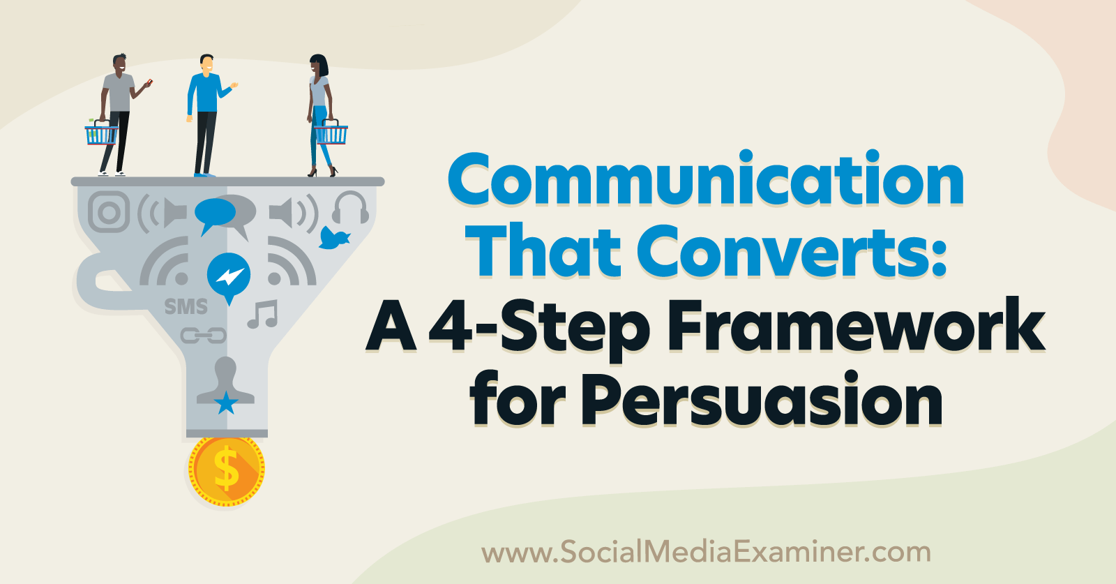 Communication That Converts: A 4-Step Framework for Persuasion featuring insights from Pat Quinn on the Social Media Marketing Podcast.