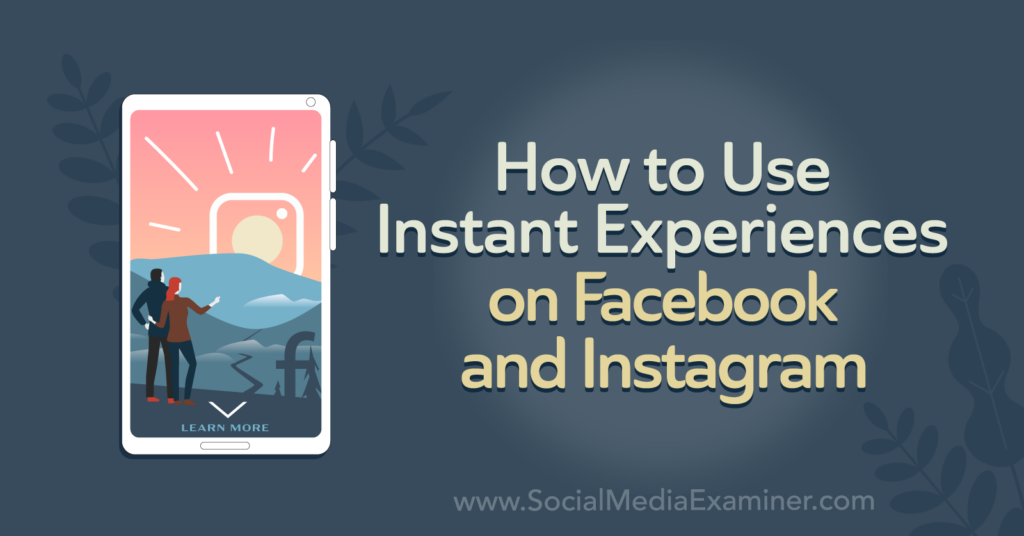 How to Use Instant Experiences on Facebook and Instagram Social Media