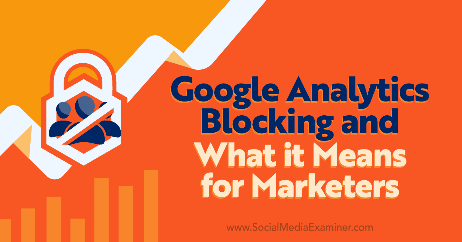 Google Analytics Blocking and What It Means for Marketers by Michael Stelzner