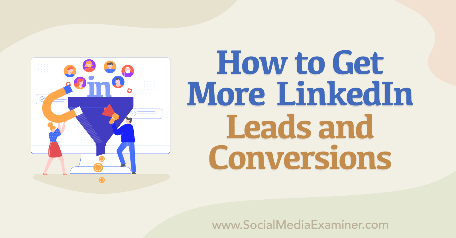 How to Get More LinkedIn Leads and Conversions by Anna Sonnenberg