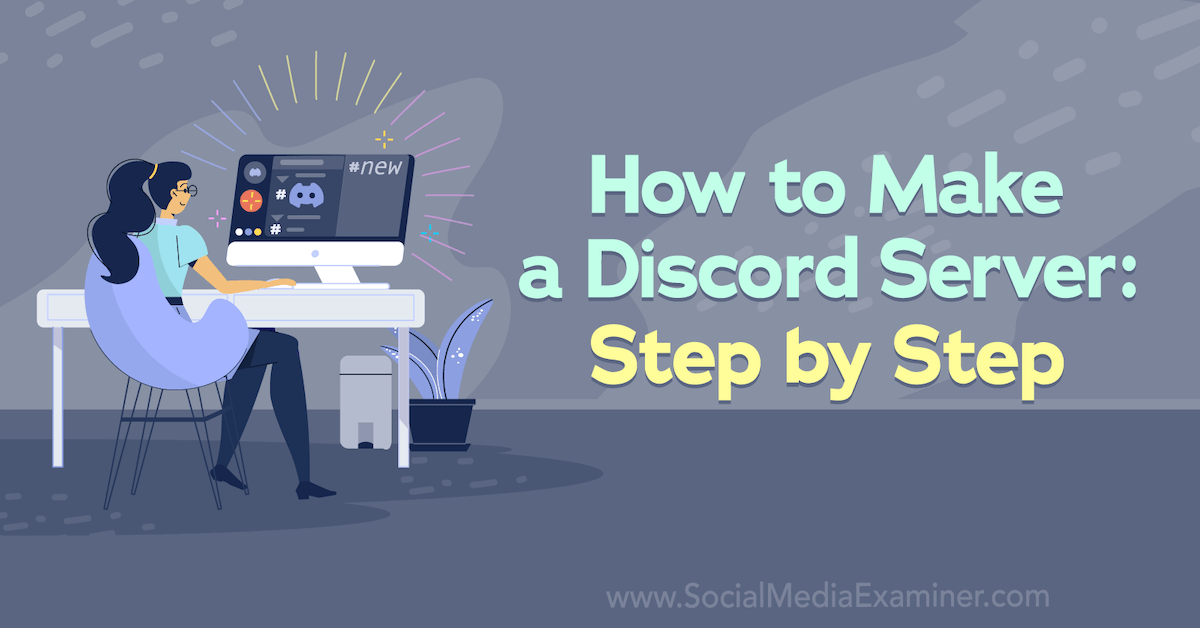 How to Make, Set Up, and Manage a Discord Server