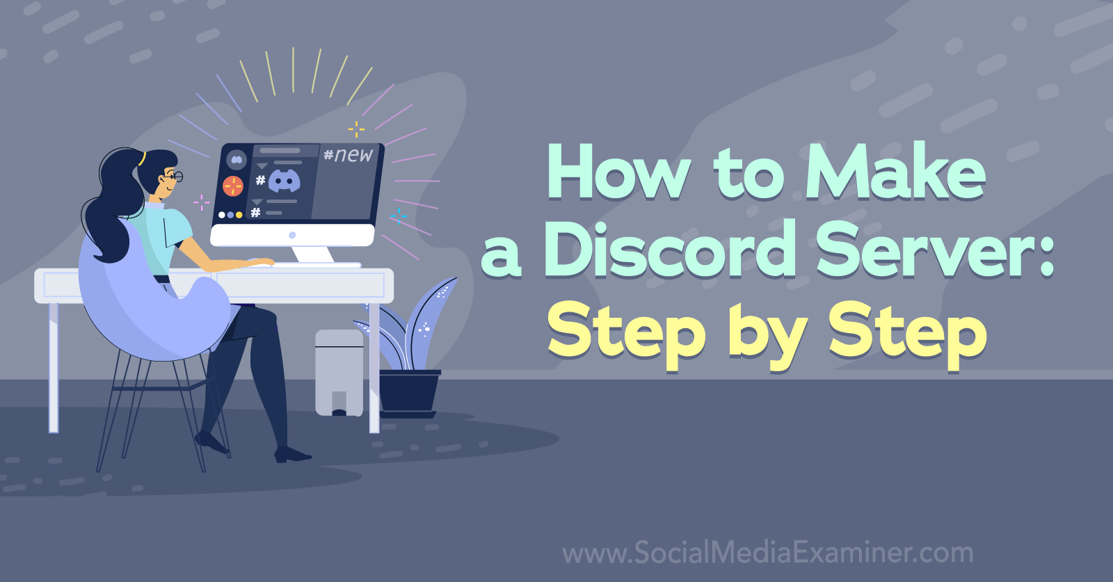 How to Make a Discord Server: Step by Step by Corinna Keefe on Social Media Examiner.