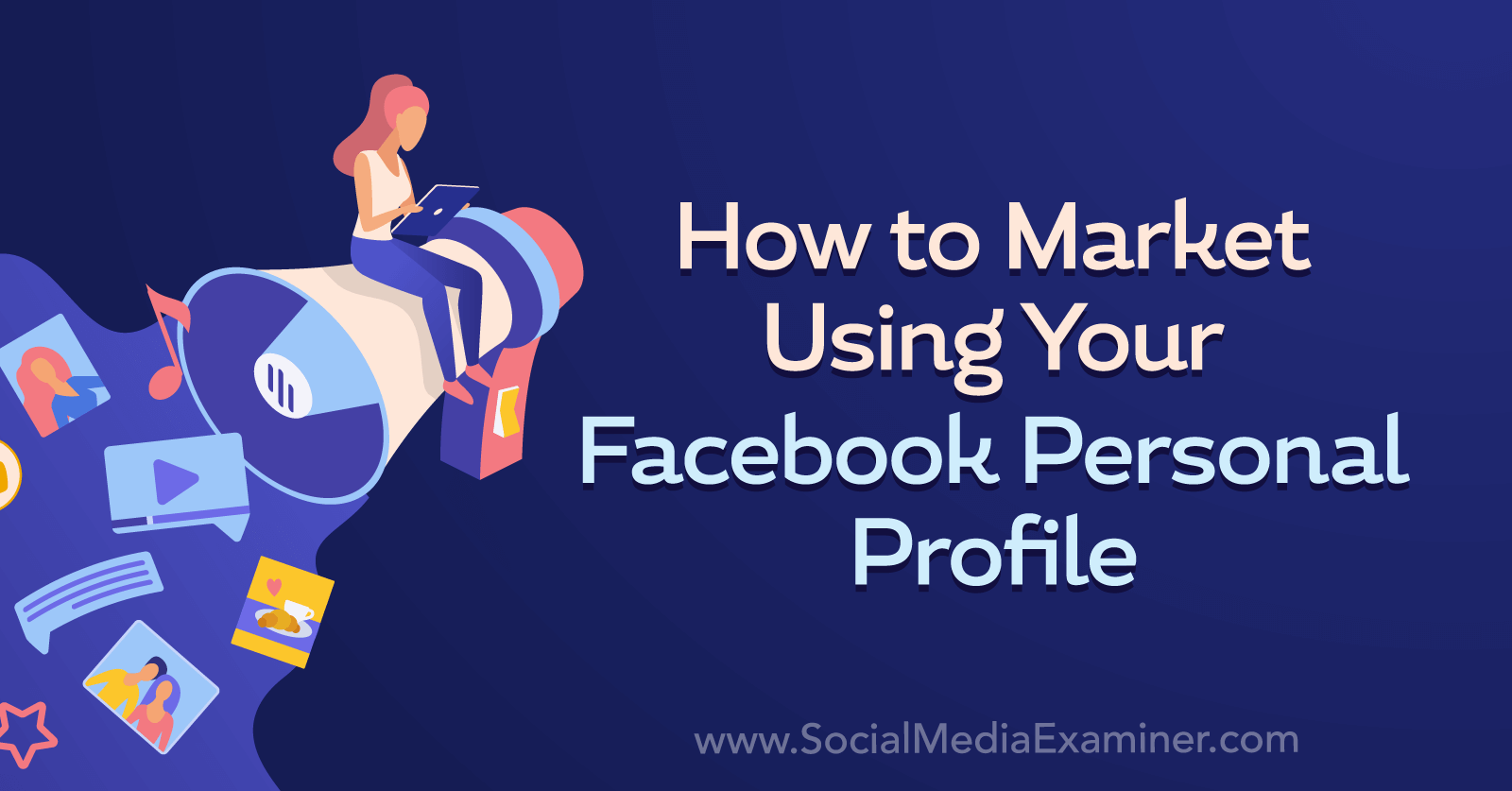 How to Market Using Your Facebook Personal Profile by Nick Wolny on Social Media Examiner.