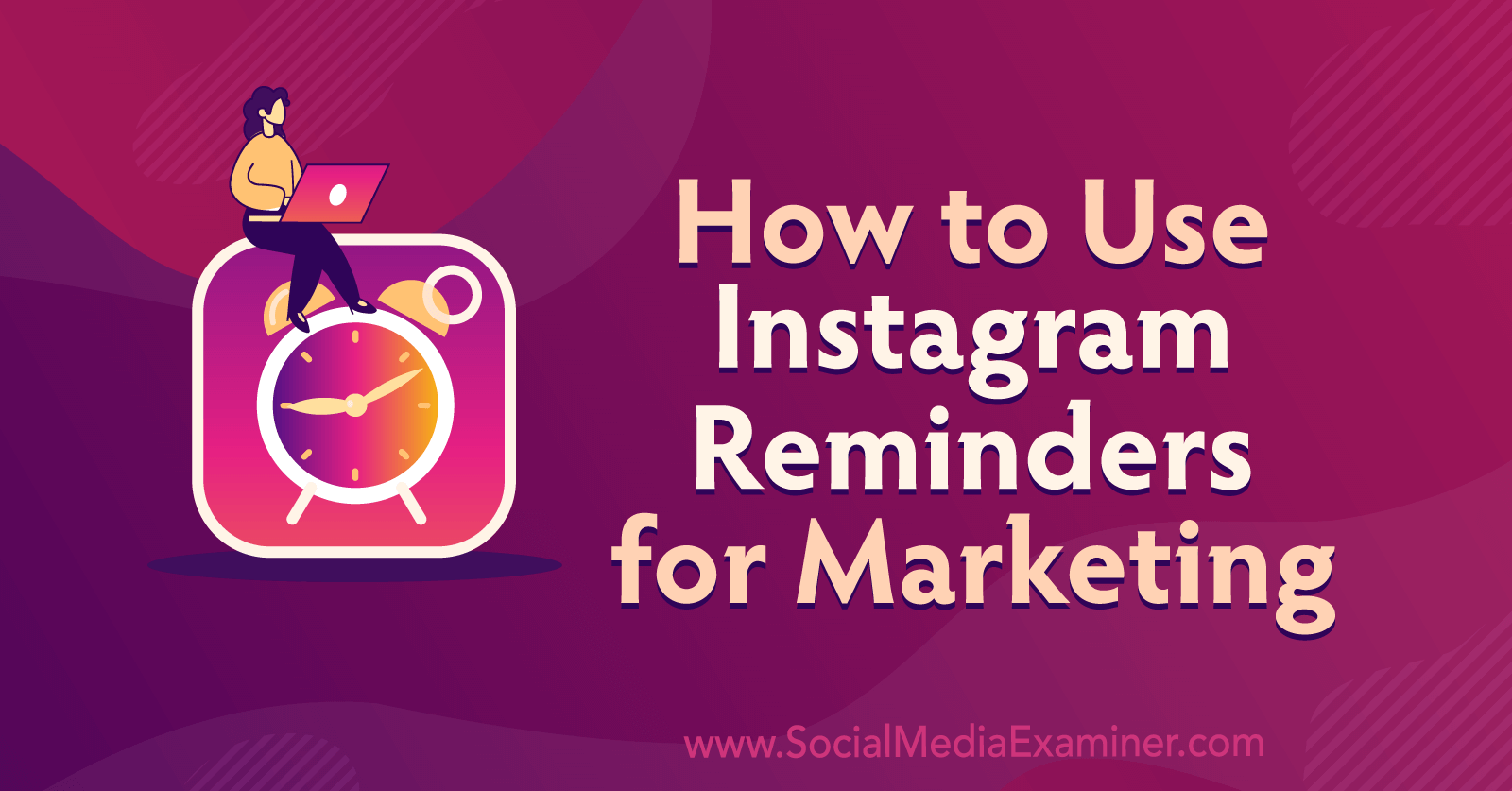 How to Use Instagram Reminders for Marketing by Anna Sonnenberg on Social Media Examiner.