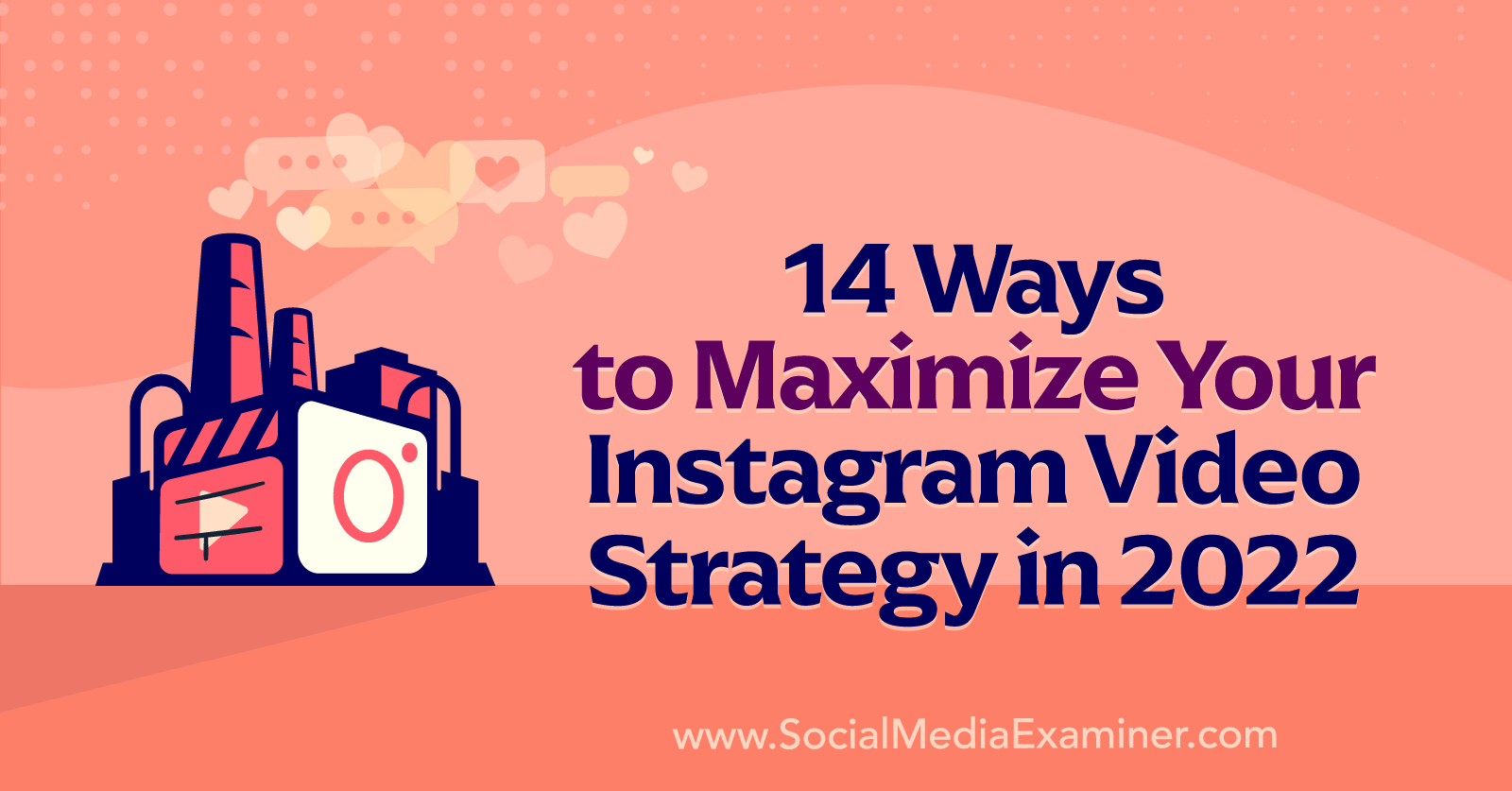 14 Ways to Maximize Your Instagram Video Strategy in 2022 by Anna Sonnenberg on Social Media Examiner.