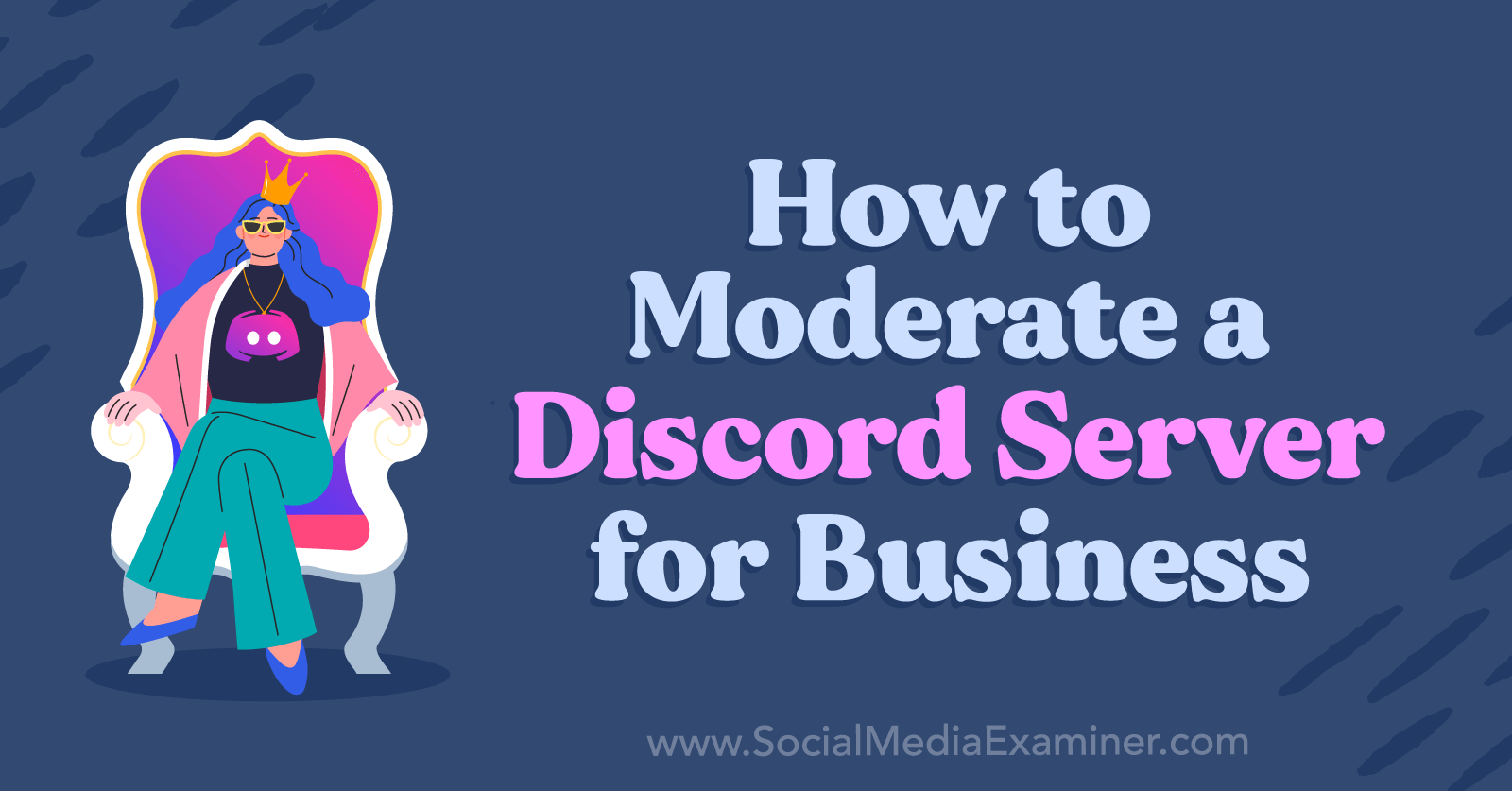 How to Moderate a Discord Server for Business by Corinna Keefe on Social Media Examiner.
