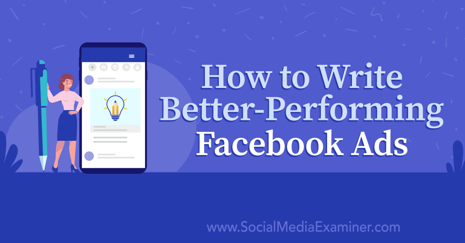 How to Write BetterPerforming Facebook Ads Social Media Examiner