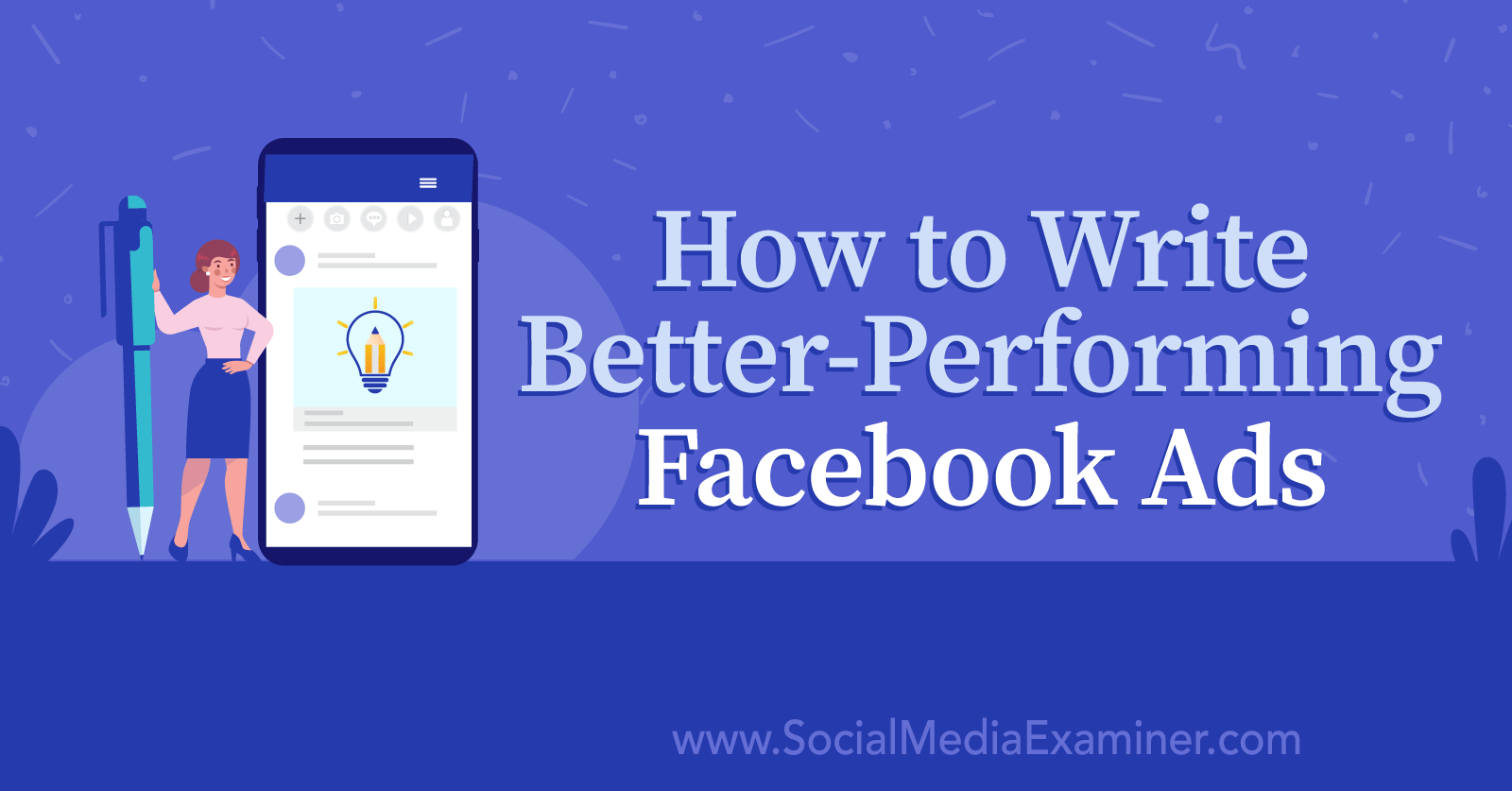 How to Write Better-Performing Facebook Ads on Social Media Examiner