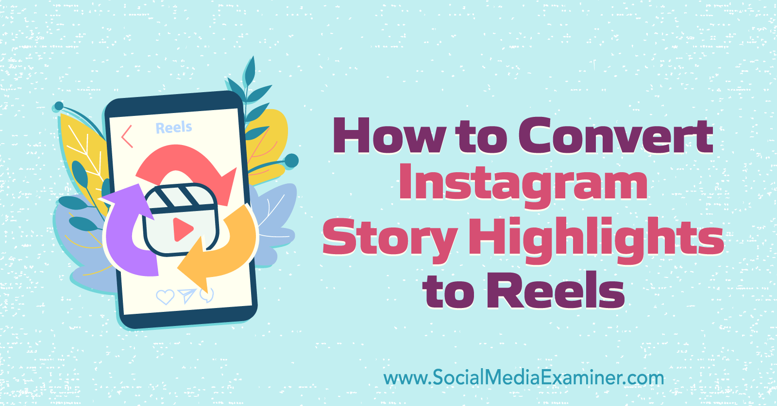 How to Convert Instagram Story Highlights to Reels by Anna Sonnenberg on Social Media Examiner.