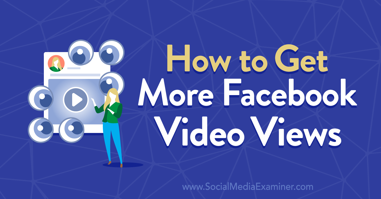 How to Get More Facebook Video Views by Anna Sonnenberg on Social Media Examiner.