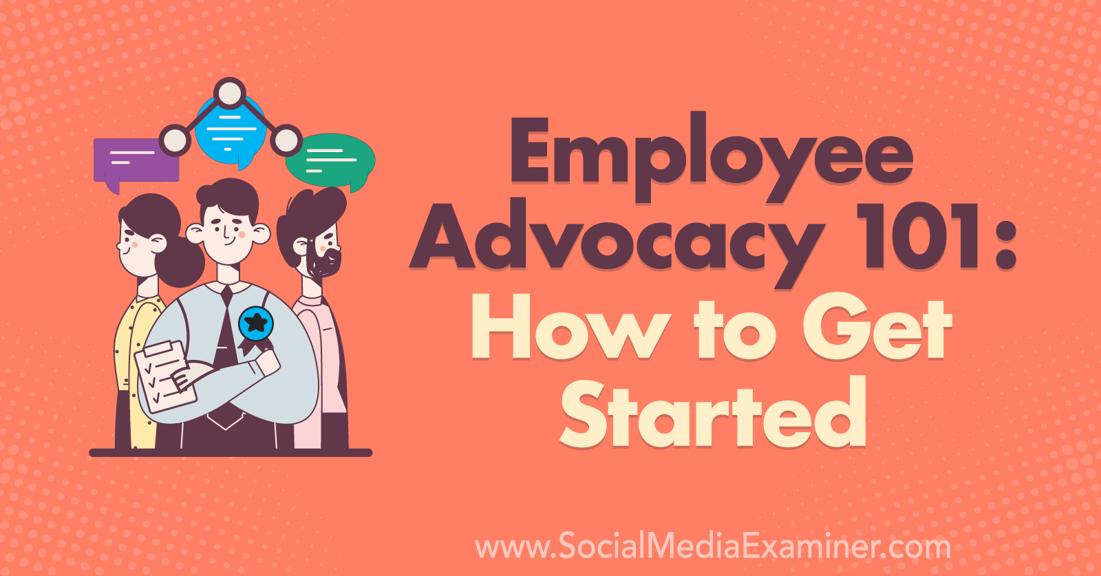 Employee Advocacy 101: How to Get Started by Corinna Keefe on Social Media Examiner.