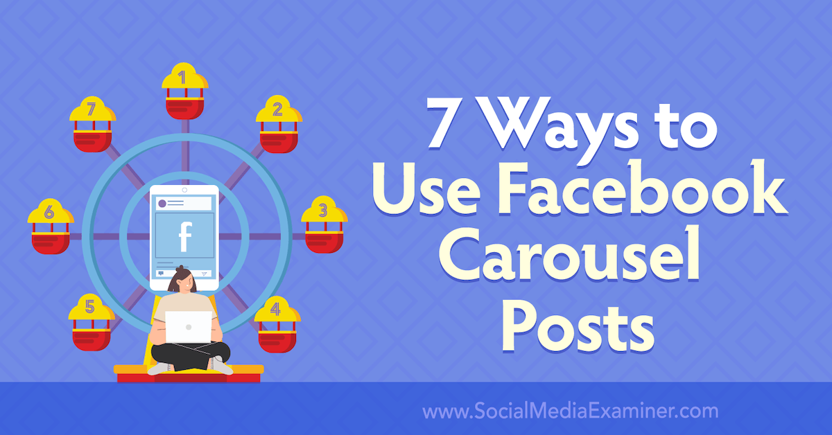 7 Ways to Use Facebook Carousel Posts