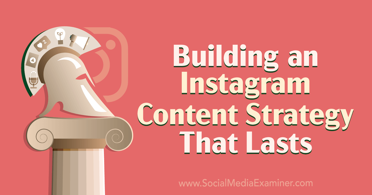 Building an Instagram Content Strategy That Lasts