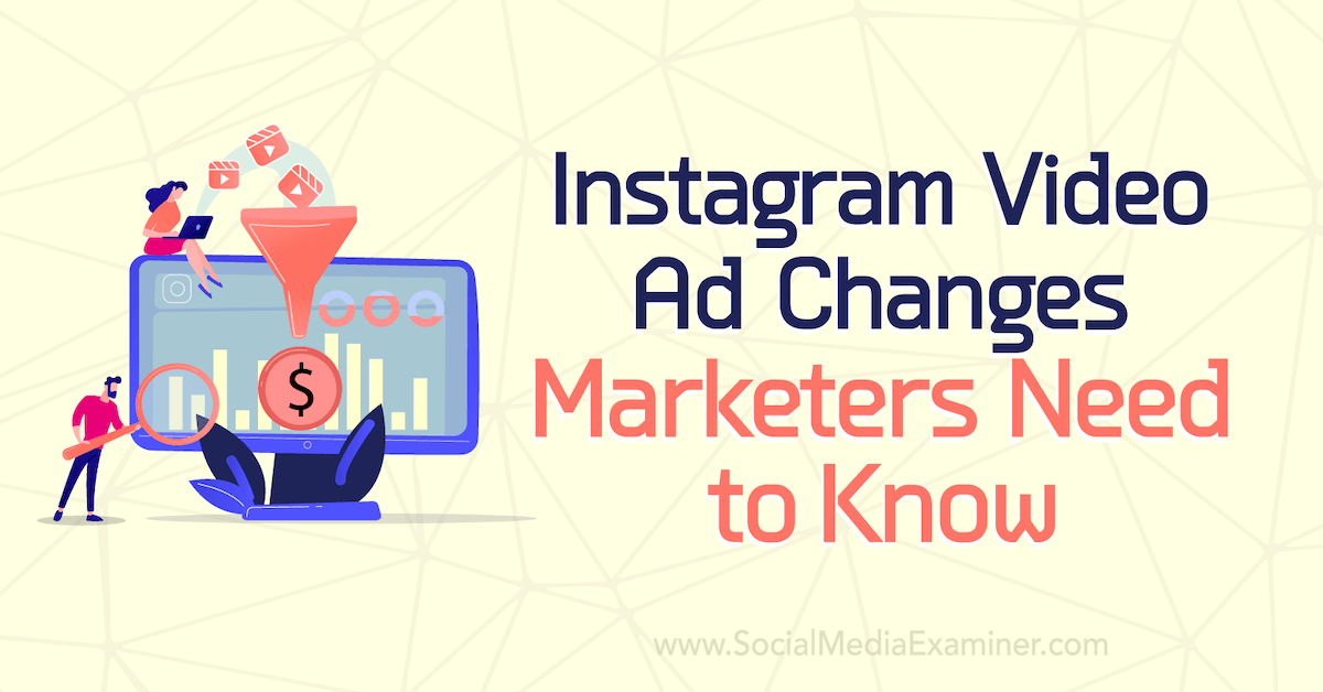 Instagram Video Ad Changes Marketers Need to Know