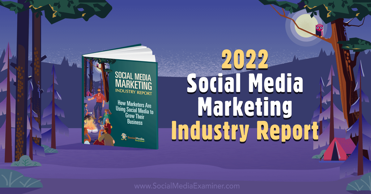 2022 Social Media Marketing Industry Report