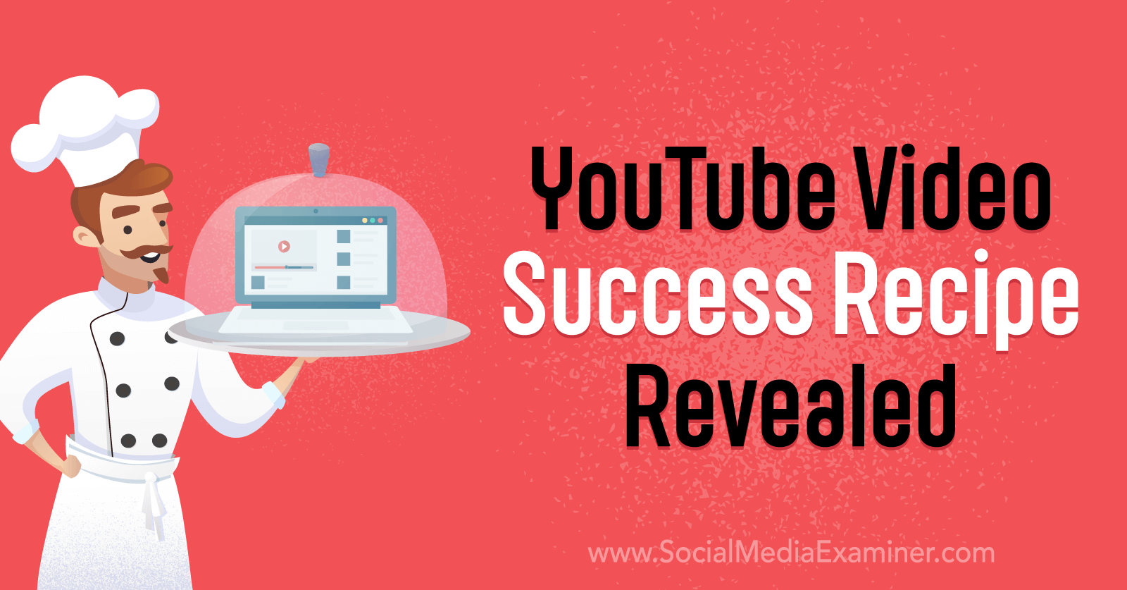 Video Success Recipe Revealed : Social Media Examiner