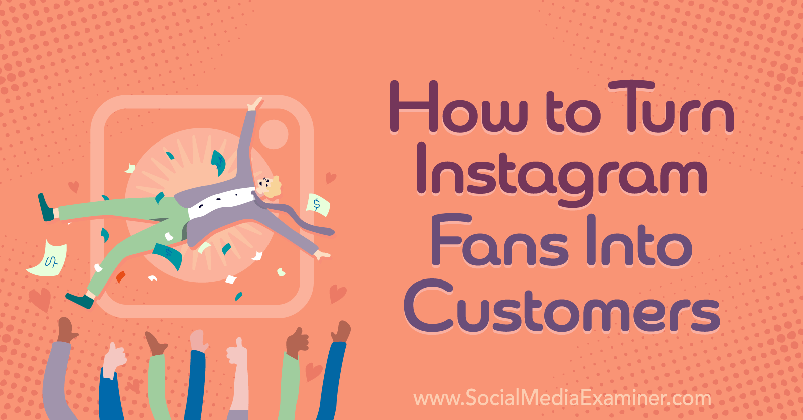 How to turn instagram fans into customers-Social Media Examiner
