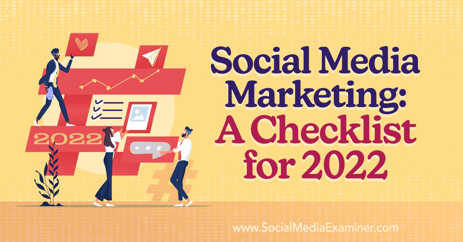 Social Media Marketing: A Checklist for 2022-Social Media Examiner