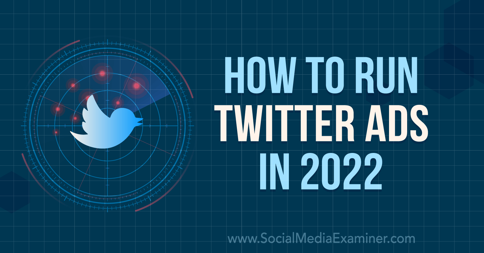 How to Run Twitter Ads in 2022-Social Media Examiner