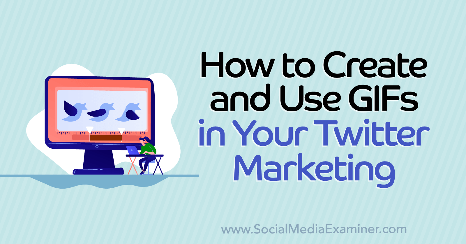 how to create and use gifs in your twitter marketing-Social Media Examiner